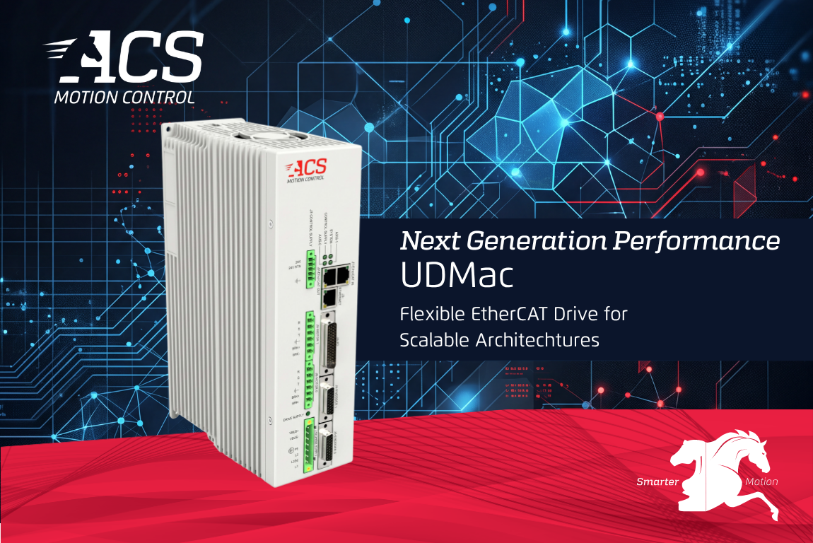 ACS Motion Control Introduces UDMac: Next‑Generation Medium-Power EtherCAT<sup>&reg;</sup> Servo Drive for the SPiiPlus Motion Platform